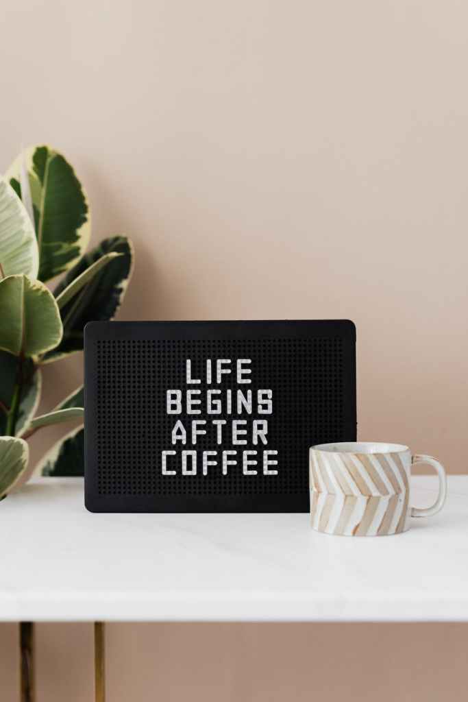 Meaning of life begins after coffee.